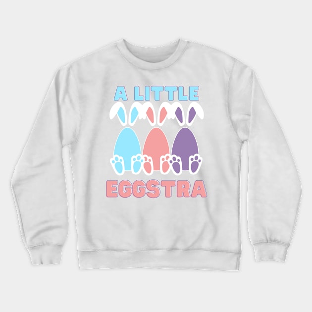 A Little Eggstra | Easter Bunny | Easter Gift Ideas | Gifts for Kids | Gifts for Rabbit Bunny Lovers Crewneck Sweatshirt by mschubbybunny